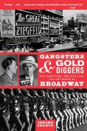 Gangsters and Gold Diggers: Old New York, the Jazz Age, and the Birth of Broadway di Jerome Charyn edito da DA CAPO PR INC