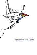 Heatwave and Crazy Birds di Gabriela Avigur-Rotem edito da DALKEY ARCHIVE PR
