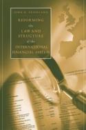 Reforming the Law and Structure of the International Financial System di John H. Friedland edito da QUORUM BOOKS