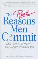 The Real Reasons Men Commit di Joel D. Block, Kimberly Dawn Neumann edito da Adams Media Corporation