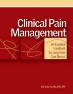 Clinical Pain Management: An Essential Handbook for Long-Term Care Nurses [With CDROM] di Barbara Acello edito da Hcpro Inc.