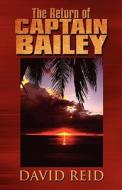 The Return Of Captain Bailey di David Reid edito da America Star Books