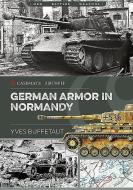 German Armor in Normandy di Yves Buffetaut edito da Casemate Publishers