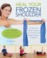 Heal Your Frozen Shoulder di Karl Knopf edito da Ulysses Press
