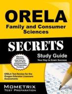ORELA Family and Consumer Sciences Secrets: ORELA Test Review for the Oregon Educator Licensure Assessments di Orela Exam Secrets Test Prep Team edito da Mometrix Media LLC