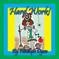 Hard Work! di Dyan edito da Bellissima Publishing LLC