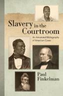 Slavery in the Courtroom (1985) di Paul Finkelman edito da The Lawbook Exchange, Ltd.