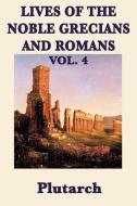 Lives of the Noble Grecians and Romans Vol. 4 di Plutarch, Plutarch Plutarch edito da SMK Books
