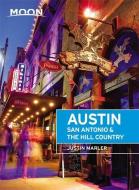Moon Austin, San Antonio & the Hill Country (Fifth Edition) di Justin Marler edito da Avalon Travel Publishing