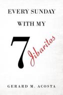 Every Sunday with My 7 Jibaritos di Gerard M. Acosta edito da Page Publishing, Inc.