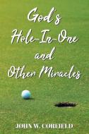 God's Hole-In-One and Other Miracles di John W. Corfield edito da Covenant Books