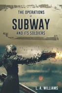 The Operations of SUBWAY and Its Soldiers di L. A. Williams edito da XULON PR