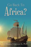 Go Back to Africa? di Ranney B. Jackson edito da AUTHORHOUSE