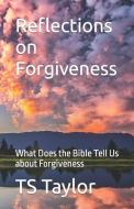 Reflections on Forgiveness di Ts Taylor edito da Amazon Digital Services LLC - Kdp