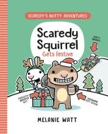 Scaredy Squirrel Gets Festive di Melanie Watt edito da Tundra