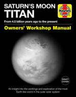Saturn's Moon Titan Owners' Workshop Manual: From 4.5 Billion Years Ago to the Present - An Insight Into the Workings an di Ralph Lorenz edito da HAYNES PUBN
