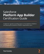 Salesforce Platform App Builder Certification Guide di Paul Goodey edito da Packt Publishing Limited