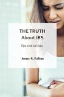 The Truth About IBS - Tips And Advices di Falken Jenny R. Falken edito da Deni Benati