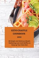 KETO CHAFFLE COOKBOOK 2021: 80 SIMPLE AN di SERENA DUNN edito da LIGHTNING SOURCE UK LTD