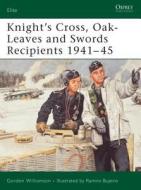 Knight's Cross, Oak-leaves and Swords Recipients di Gordon Williamson edito da Bloomsbury Publishing PLC