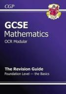 Gcse Maths Ocr Modular Revision Guide - Foundation The Basics di Richard Parsons edito da Coordination Group Publications Ltd (cgp)