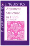 Argument Structure in Hindi di Tara Mohanan edito da CTR FOR STUDY OF LANG & INFO