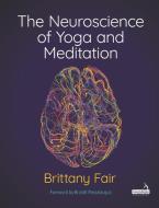 The Neuroscience Of Yoga And Meditation di Brittany Fair edito da Handspring Publishing Limited