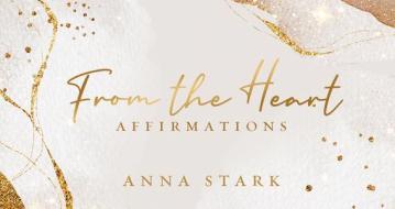 From the Heart: Affirmations di Anna Stark edito da ROCKPOOL PUB