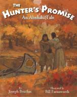 The Hunter's Promise di Joseph Bruchac edito da World Wisdom Books