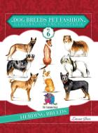 Dog Breeds Pet Fashion Illustration Encyclopedia: Volume 6 Herding Breeds di Laurren Darr edito da LEFT PAW PR