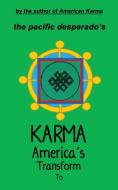 To Transform America's Karma di The Pacific Desperado edito da VIRTUALBOOKWORM.COM PUB