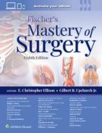 Fischer's Mastery Of Surgery di E. Christopher Ellison edito da Wolters Kluwer Health