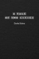 A Tale of Two Cities di Charles Dickens edito da ithink books