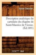 Description Analytique Du Cartulaire Du Chapitre de Saint-Maurice de Vienne. (Éd.1891) di Sans Auteur edito da Hachette Livre - Bnf