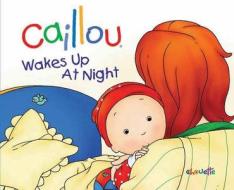 Caillou: Wakes Up at Night di Nicole Nadeau edito da Chouette Editions