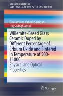 Willemite-Based Glass Ceramic Doped by Different Percentage of Erbium Oxide and Sintered in Temperature of 500-1100C di Gholamreza Vahedi Sarrigani, Iraj Sadegh Amiri edito da Springer-Verlag GmbH