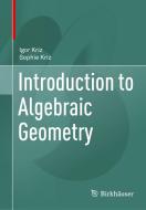 Introduction To Algebraic Geometry di Igor Kriz, Sophie Kriz edito da Springer Nature Switzerland AG