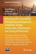 Infrastructure Sustainability Through New Developments in Material, Design, Construction, Maintenance, and Testing of Pavements edito da Springer International Publishing