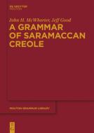 A Grammar of Saramaccan Creole di Jeff Good, John Mcwhorter edito da De Gruyter Mouton