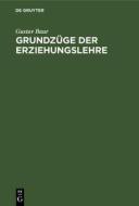 Grundzüge der Erziehungslehre di Gustav Baur edito da De Gruyter
