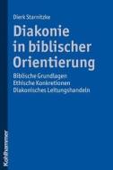 Diakonie in biblischer Orientierung di Dierk Starnitzke edito da Kohlhammer W.