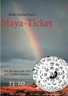 Maya-ticket di Robert Raphael Reiter edito da Books On Demand