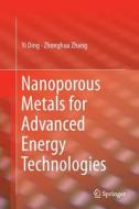 Nanoporous Metals for Advanced Energy Technologies di Yi Ding, Zhonghua Zhang edito da Springer International Publishing