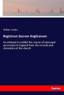 Registrum Sacrum Anglicanum di William Stubbs edito da hansebooks