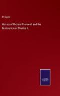 History of Richard Cromwell and the Restoration of Charles II. di M. Guizot edito da Salzwasser Verlag