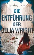 Die Entführung der Delia Wright di Lyndsay Faye edito da dtv Verlagsgesellschaft