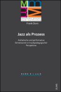 Jazz als Prozess - ästhetische und performative Dimensionen in musikpädagogischer Perspektive di Frank Dorn edito da Olms Georg AG