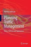 Planning Traffic Management: Basics, Methods and Applications di Matthias Bohlinger edito da Springer