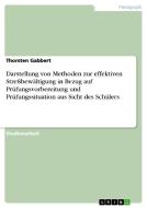 Darstellung von Methoden zur effektiven Streßbewältigung in Bezug auf Prüfungsvorbereitung und Prüfungssituation aus Sic di Thorsten Gabbert edito da GRIN Publishing