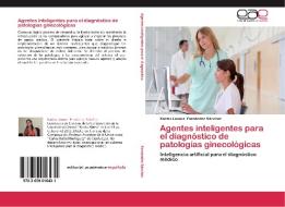 Agentes inteligentes para el diagnóstico de patologías ginecológicas di Karina Leonor Fernández Sánchez edito da EAE
